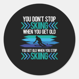 You Don't Stop Skiing Ski Skier Snowboard Sports Classic Round Sticker