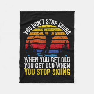 You Dont Stop Skiing When You Get Old Funny Ski Lo Fleece Blanket