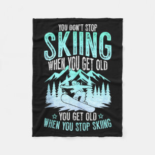 You Dont Stop Skiing When You Get Old Funny Skier  Fleece Blanket