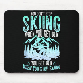 You Dont Stop Skiing When You Get Old Funny Skier Mouse Mat