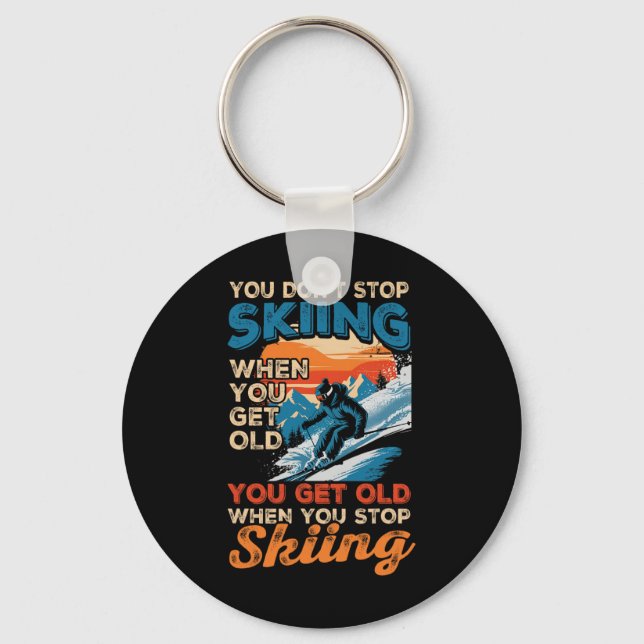 You Dont Stop Skiing When You Get Old Winter Extre Key Ring (Front)