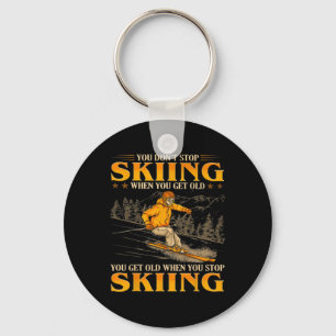 You Don't Stop Skiing When You Get Old You Get Old Key Ring
