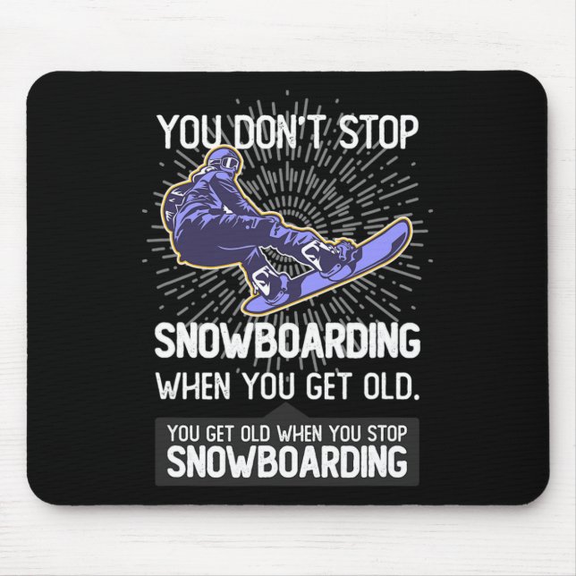 You Don't Stop Snowboarding When You Get Older Gif Mouse Mat (Front)