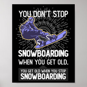 You Don't Stop Snowboarding When You Get Older Gif Poster