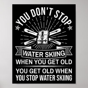 You Dont Stop Water Skiing When Get Old - Vintage Poster