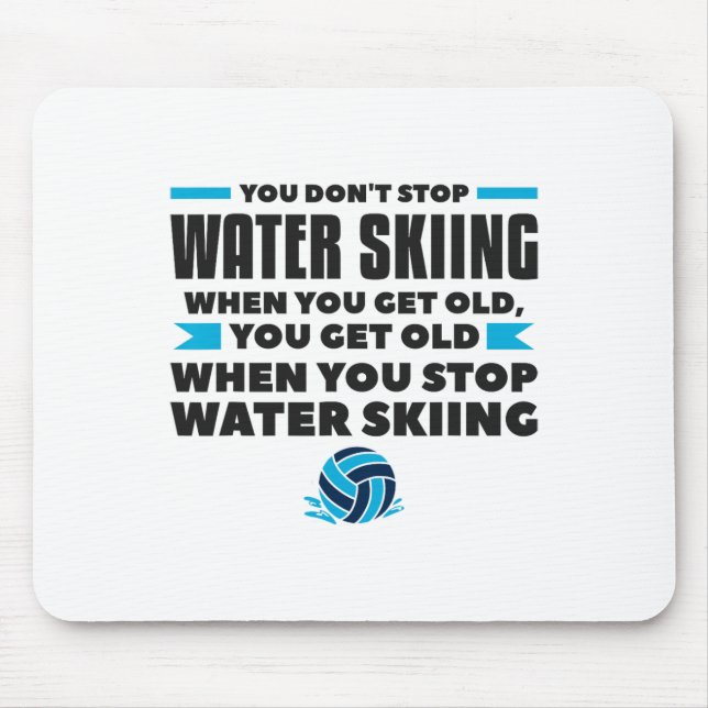 You Don't Stop Water Skiing When You Get Old Skier Mouse Mat (Front)