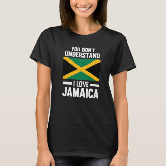 you don't understand I love Jamaica Jamaica Premiu T-Shirt