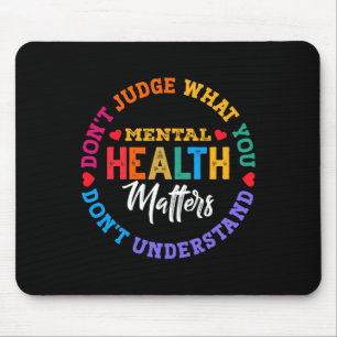 You Don't Understand Mental Health Awareness Green Mouse Mat