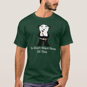 You Don't Want None Of This T-Shirt