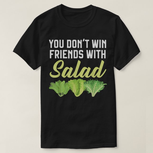 You Dont Win Friends With Salad BBQ Grilling Grill T-Shirt (Design Front)