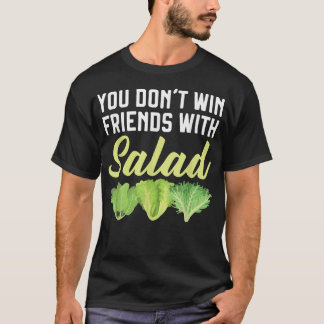 You Dont Win Friends With Salad BBQ Grilling Grill T-Shirt