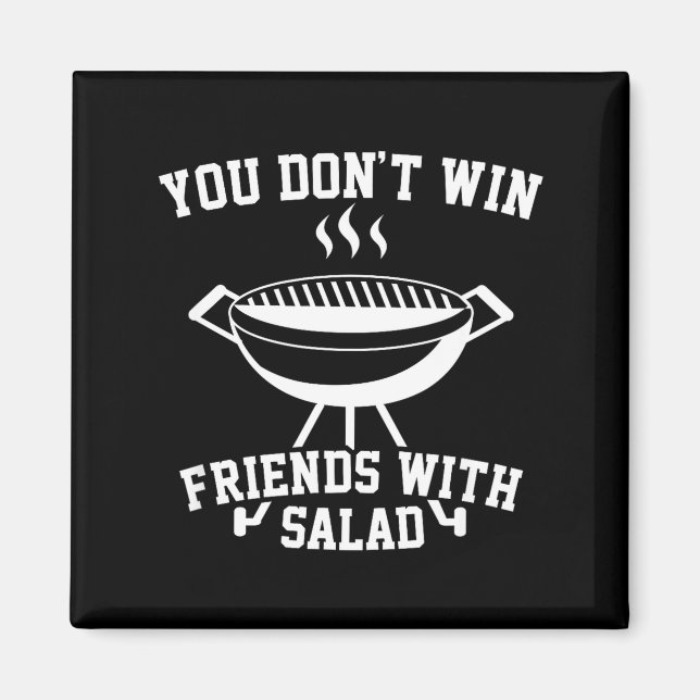 You Don't Win Friends With Salad - Funny  Magnet (Front)