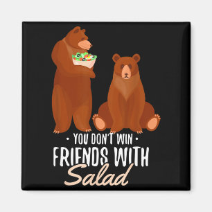 You Dont Win Friends With Salad Funny Vegan Bear S Magnet
