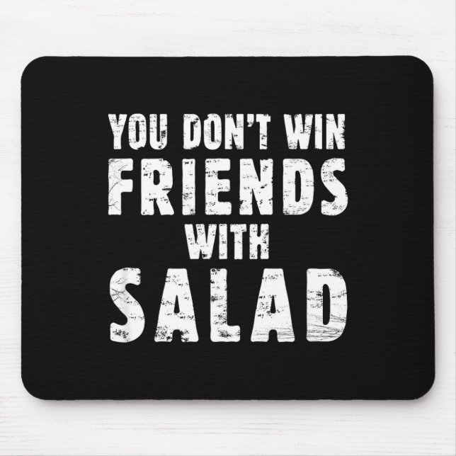 You Don't Win Friends With Salad Simple Creative C Mouse Mat (Front)