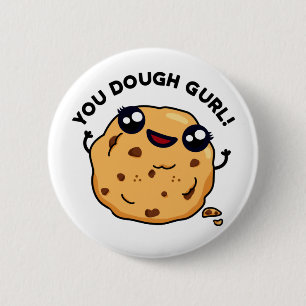 You Dough Gurl Funny Baking Pun  6 Cm Round Badge