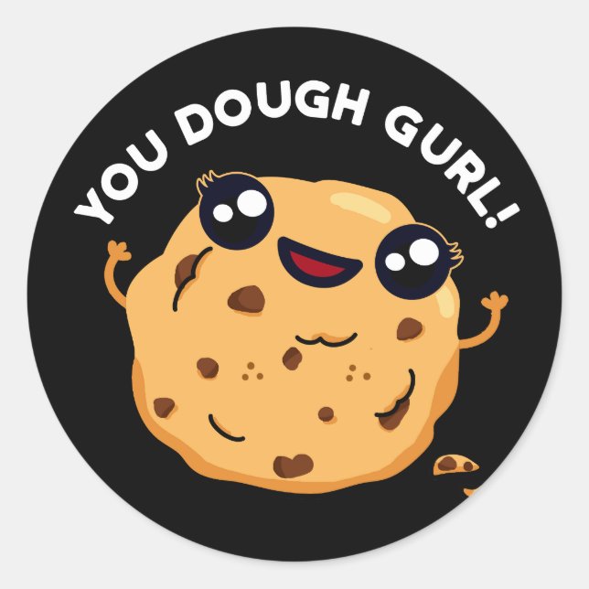 You Dough Gurl Funny Baking Pun Dark BG Classic Round Sticker (Front)