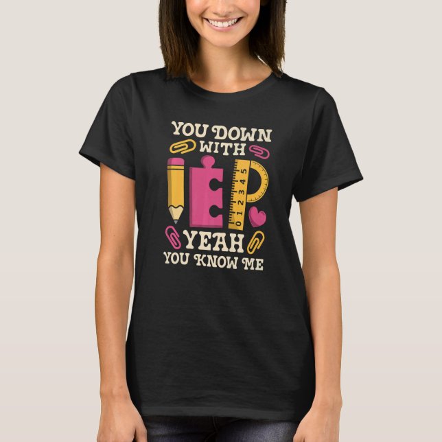 You Down With IEP SPED Teacher Special Education   T-Shirt (Front)