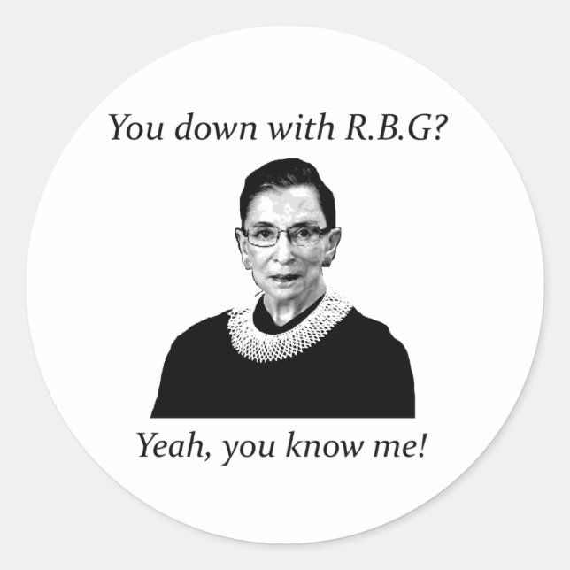 You down with RBG? Classic Round Sticker (Front)