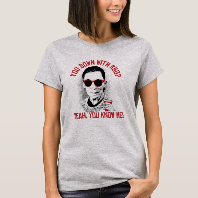 You Down with RBG Yeah You know me T-Shirt (Front)