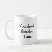 "You drink, therefore I am." Philosophical Sentien