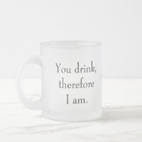 "You drink, therefore I am" Philosophical Sentient