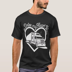 You Drive My Heart Wild - Truck Driver Valentine T-Shirt