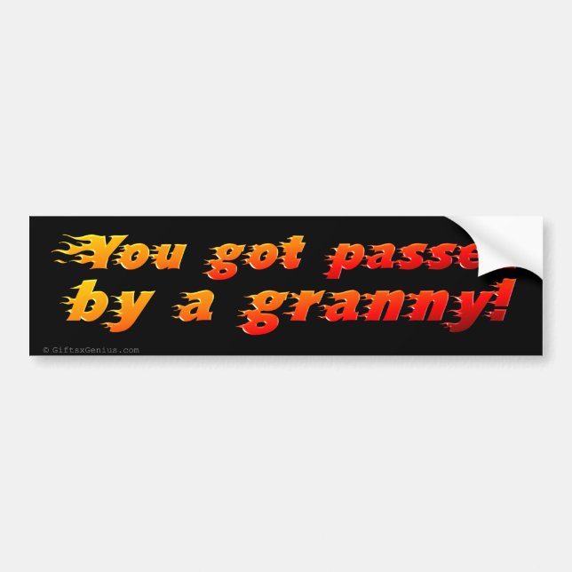 You drive slower than my grandmother bumper sticker (Front)