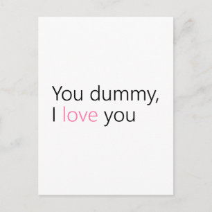 you dummy, i love you postcard