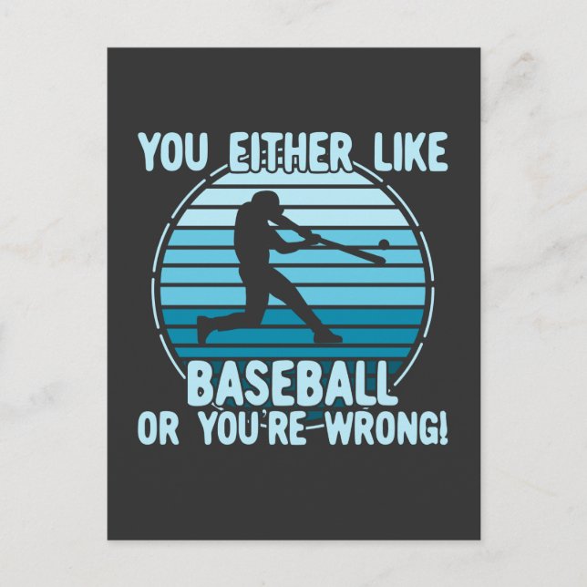 You Either Like Baseball Or You're Wrong! Postcard (Front)