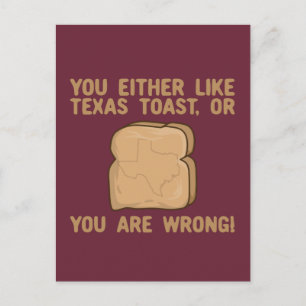 You Either Like Texas toast Or You Are Wrong Postcard