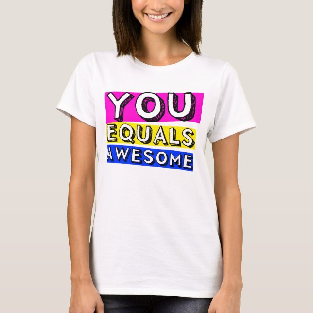 You Equals Awesome Girls Shirt (Front)