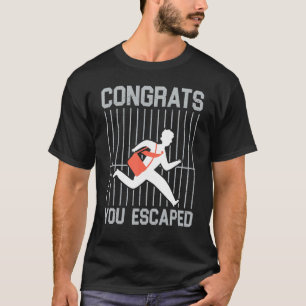 You Escaped Coworker Leaving Farewell Good Luck Fr T-Shirt