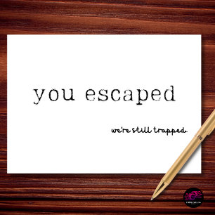 You Escaped We’re Still Trapped Retirement Card