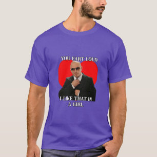 you fart loud i like that in a girl pitbull meme f T-Shirt