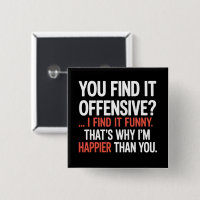 You Find It Offensive? Funny Humour Sarcastic 