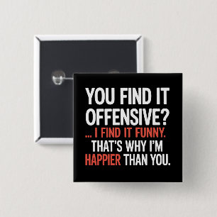 You Find It Offensive? Funny Humour Sarcastic  15 Cm Square Badge