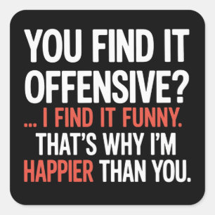 You Find It Offensive? Funny Humour Sarcastic  Square Sticker