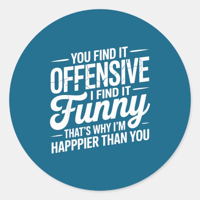 You Find It Offensive I Find It Funny Sarcastic Me Classic Round Sticker (Front)