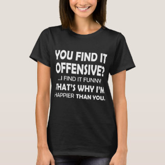 You Find It Offensive I Find It Funny Sarcastic Yo T-Shirt