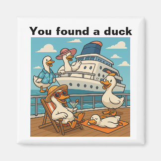 You found a duck - rubber duck hide on cruise ship magnet