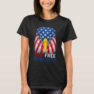 You Free Tonight Bald Eagle American Flag For 4th T-Shirt