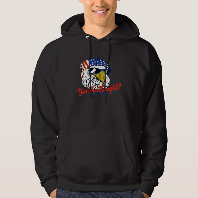 You Free Tonight Bald Eagle American Flag Happy 4t Hoodie (Front)