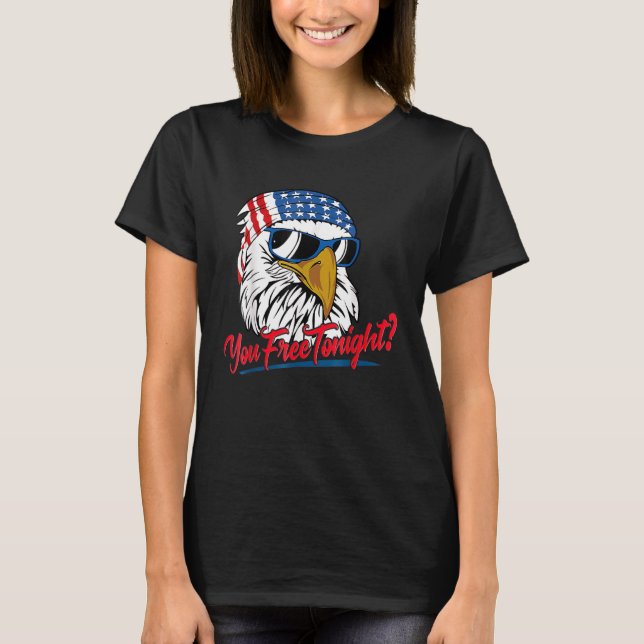 You Free Tonight Bald Eagle American Flag Happy 4t T-Shirt (Front)