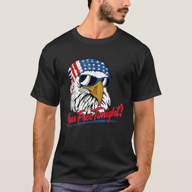 You Free Tonight Bald Eagle American Flag Happy 4t T-Shirt (Front)