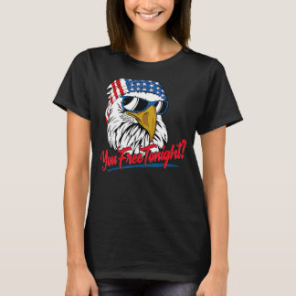 You Free Tonight Bald Eagle American Flag Happy 4t T-Shirt