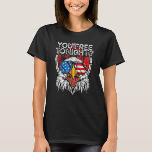 You Free Tonight Bald Eagle Usa Flag Patriotic 4th T-Shirt