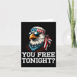 You Free Tonight Eagle Funny Patriotic American 4t Card