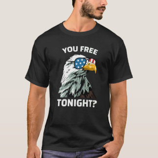 You Free Tonight Eagle Men Women Usa Flag  4th Of  T-Shirt