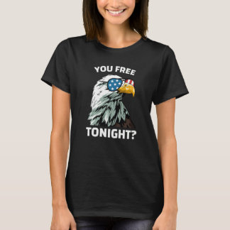 You Free Tonight Eagle Men Women Usa Flag  4th Of  T-Shirt