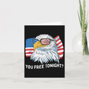 You Free Tonight Ld Eagle 4th July Independence Da Card
